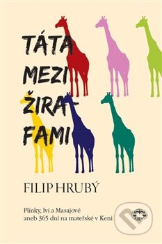 Kniha: Táta mezi žirafami (Filip Hrubý). Libri, 2014 Kniha: Táta mezi žirafami (Filip Hrubý). Libri, 2014