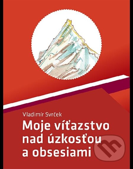 E-kniha: Moje víťazstvo nad úzkosťou a obsesiami (Vladimír Svrček). FINS E-kniha: Moje víťazstvo nad úzkosťou a obsesiami (Vladimír Svrček). FINS
