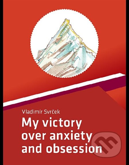 E-kniha: My victory over anxiety and obsession (Vladimír Svrček). FINS E-kniha: My victory over anxiety and obsession (Vladimír Svrček). FINS