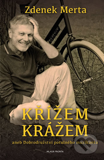 Kniha: Krížem krážem (Zdenek Merta). Mladá fronta, 2014 Kniha: Krížem krážem (Zdenek Merta). Mladá fronta, 2014