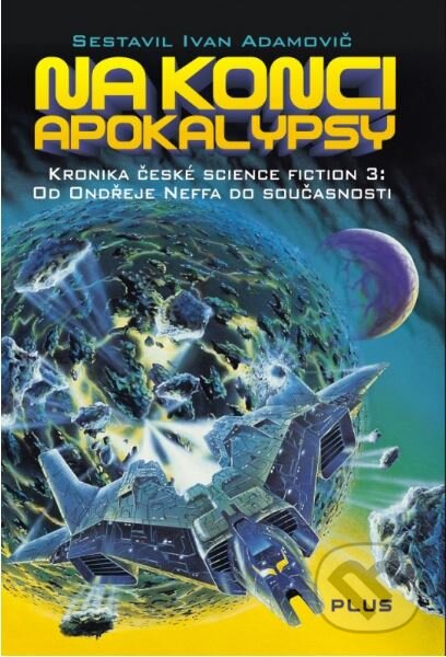 Kniha: Na konci apokalypsy (Ivan Adamovič). Plus, 2014 Kniha: Na konci apokalypsy (Ivan Adamovič). Plus, 2014