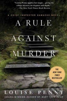 Kniha: A Rule Against Murder (Louise Penny). St. Martins Griffin, 2011 Kniha: A Rule Against Murder (Louise Penny). St. Martins Griffin, 2011