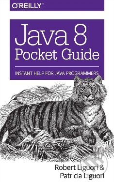 Kniha: Java 8: Pocket Guide (Robert Liguori a Patricia Liguori). O´Reilly, 2014 Kniha: Java 8: Pocket Guide (Robert Liguori a Patricia Liguori). O´Reilly, 2014