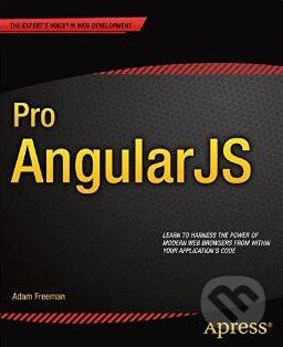 Kniha: Pro AngularJS (Adam Freeman). Apress, 2014 Kniha: Pro AngularJS (Adam Freeman). Apress, 2014