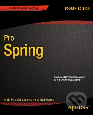 Kniha: Pro Spring (Chris Schaefer, Clarence Ho a Rob Harrop). Apress, 2014 Kniha: Pro Spring (Chris Schaefer, Clarence Ho a Rob Harrop). Apress, 2014
