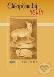 Kniha: Chlapčenský revír (Pavel Fábry). Epos, 2003 Kniha: Chlapčenský revír (Pavel Fábry). Epos, 2003