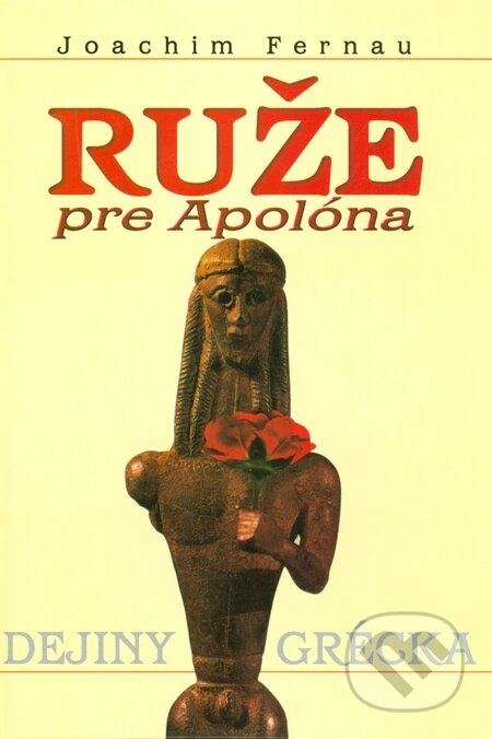 Kniha: Ruže pre Apolóna (Joachim Fernau). Epos, 2000 Kniha: Ruže pre Apolóna (Joachim Fernau). Epos, 2000