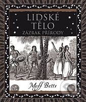 Kniha: Lidské tělo (Moff Betts). Dokořán, 2014 Kniha: Lidské tělo (Moff Betts). Dokořán, 2014