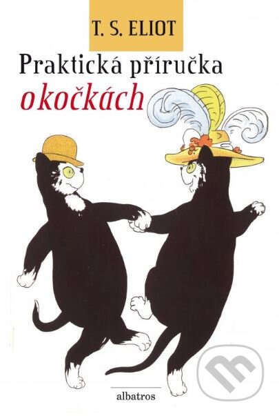 Kniha: Praktická příručka o kočkách (Nicholas Bentley a Thomas Stearns Eliot). Albatros CZ, 2014 Kniha: Praktická příručka o kočkách (Nicholas Bentley a Thomas Stearns Eliot). Albatros CZ, 2014