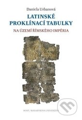 Kniha: Latinské proklínací tabulky na území římského impéria (Daniela Urbanová). Masarykova univerzita, 2014 Kniha: Latinské proklínací tabulky na území římského impéria (Daniela Urbanová). Masarykova univerzita, 2014