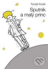 Kniha: Sputnik a malý princ (Tomáš Kozák). Plot, 2014 Kniha: Sputnik a malý princ (Tomáš Kozák). Plot, 2014