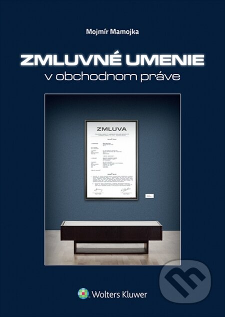 Kniha: Zmluvné umenie v obchodnom práve (Mojmír Mamojka). Wolters Kluwer, 2014 Kniha: Zmluvné umenie v obchodnom práve (Mojmír Mamojka). Wolters Kluwer, 2014