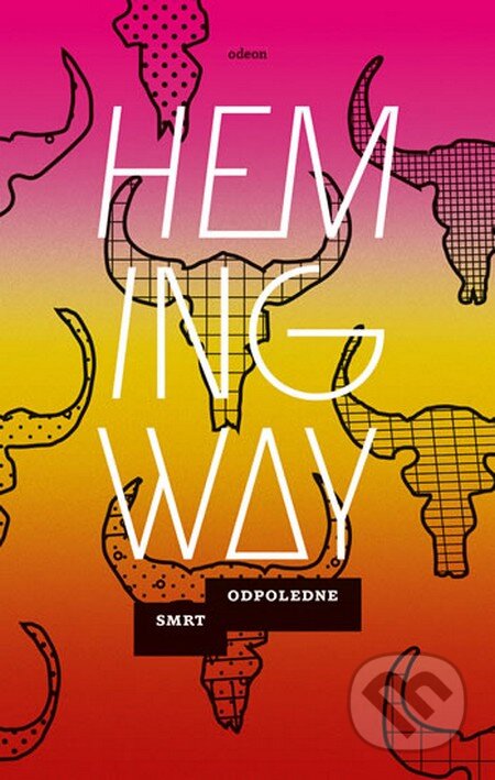 Kniha: Smrt odpoledne (Ernest Hemingway). Odeon CZ, 2015 Kniha: Smrt odpoledne (Ernest Hemingway). Odeon CZ, 2015