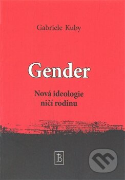 Kniha: Gender (Gabriele Kuby). Kartuzianské nakladatelství, 2014 Kniha: Gender (Gabriele Kuby). Kartuzianské nakladatelství, 2014