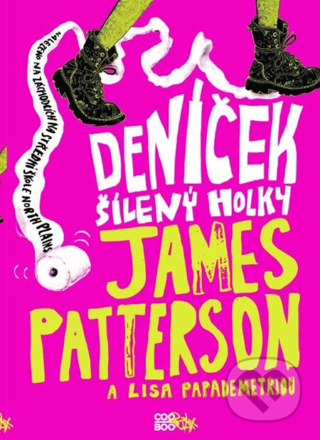 Kniha: Deníček šílený holky (James Patterson). CooBoo CZ, 2015 Kniha: Deníček šílený holky (James Patterson). CooBoo CZ, 2015