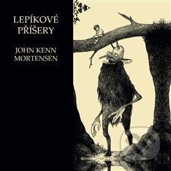 Kniha: Lepíkové příšery (John Kenn Mortensen). Argo, 2014 Kniha: Lepíkové příšery (John Kenn Mortensen). Argo, 2014