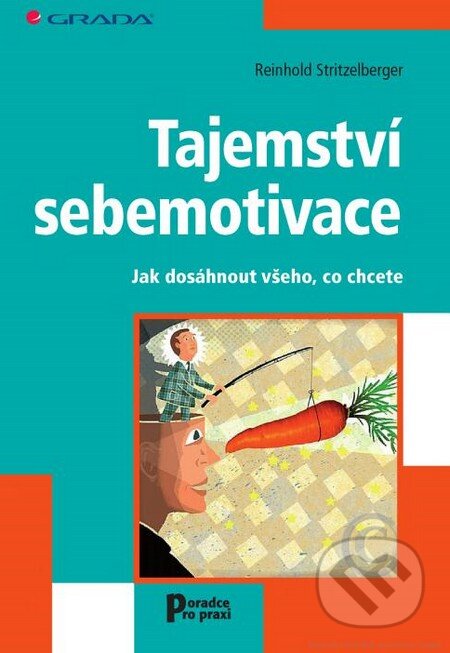 Kniha: Tajemství sebemotivace (Reinhold Stritzelberger). Grada, 2014 Kniha: Tajemství sebemotivace (Reinhold Stritzelberger). Grada, 2014