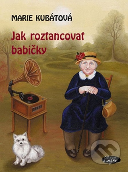 Jak roztancovat babičky - Marie Kubátová, Sláfka, 2014