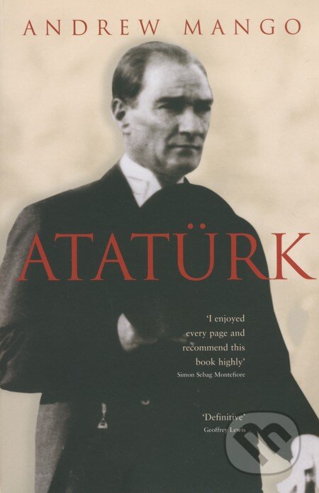 Kniha: Atatürk (Andrew Mango). John Murray, 2004 Kniha: Atatürk (Andrew Mango). John Murray, 2004