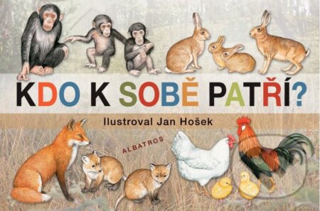 Kniha: Kdo k sobě patří? (Jan Hošek). Albatros CZ, 2014 Kniha: Kdo k sobě patří? (Jan Hošek). Albatros CZ, 2014