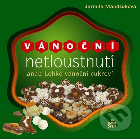 Kniha: Vánoční netloustnutí aneb Lehké vánoční cukroví (Jarmila Mandžuková). Start, 2002 Kniha: Vánoční netloustnutí aneb Lehké vánoční cukroví (Jarmila Mandžuková). Start, 2002