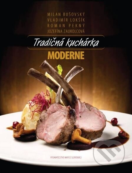 Kniha: Tradičná kuchárka moderne (Jozefína Zaukolcová, Milan Bušovský, Roman Pekný a Vladimír Lokšík). Matica slovenská, 2014 Kniha: Tradičná kuchárka moderne (Jozefína Zaukolcová, Milan Bušovský, Roman Pekný a Vladimír Lokšík). Matica slovenská, 2014