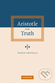Aristotle on Truth - Paolo Crivelli, Cambridge University Press, 2007