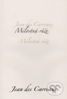 Kniha: Milostná růže (Jean des Carreaux). Dybbuk, 2009 Kniha: Milostná růže (Jean des Carreaux). Dybbuk, 2009