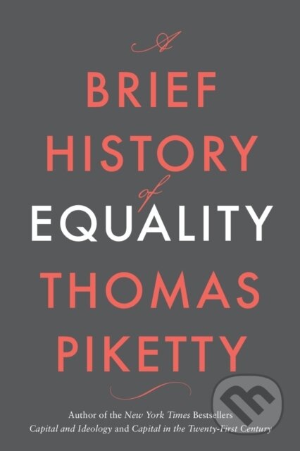 A Brief History of Equality - Thomas Piketty, Harvard University Press, 2022