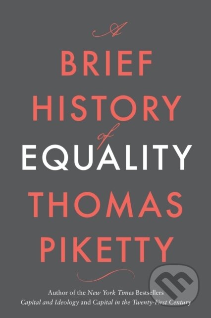 Kniha: A Brief History of Equality (Thomas Piketty). Harvard University Press, 2022 Kniha: A Brief History of Equality (Thomas Piketty). Harvard University Press, 2022