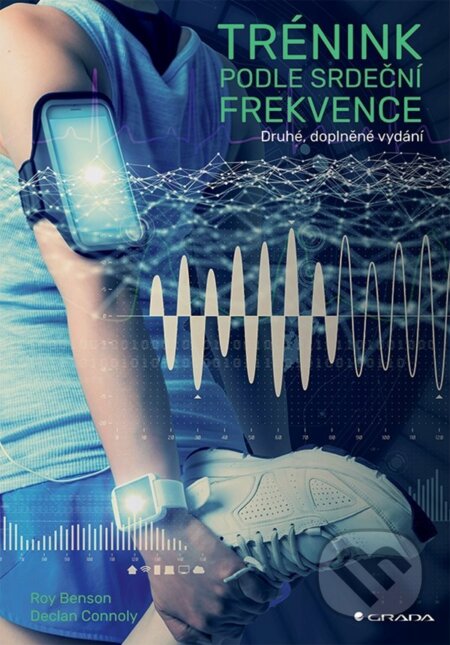 Kniha: Trénink podle srdeční frekvence (Declan Connolly a Roy Benson). Grada, 2023 Kniha: Trénink podle srdeční frekvence (Declan Connolly a Roy Benson). Grada, 2023