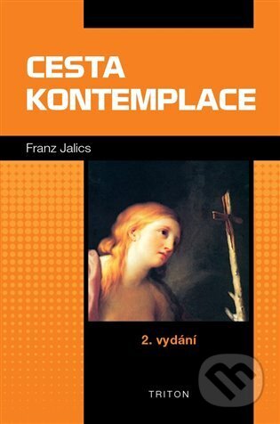 Kniha: Cesta kontemplace (Franz Jalics). Triton, 2023 Kniha: Cesta kontemplace (Franz Jalics). Triton, 2023