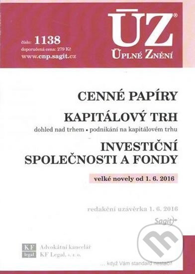 Kniha: Úplné Znění - 1138 Cenné papíry, Kapitálový trh, Investiční společnosti a fondy, Komoditní burzy (Sagit). Sagit, 2016 Kniha: Úplné Znění - 1138 Cenné papíry, Kapitálový trh, Investiční společnosti a fondy, Komoditní burzy (Sagit). Sagit, 2016