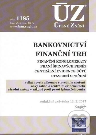 Kniha: Úplné Znění - 1185 Bankovnictví 2017 (Sagit). Sagit, 2017 Kniha: Úplné Znění - 1185 Bankovnictví 2017 (Sagit). Sagit, 2017