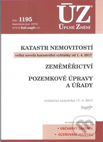 Kniha: Úplné Znění - 1195 Katastr nemovitostí 2017 (Sagit). Sagit, 2017 Kniha: Úplné Znění - 1195 Katastr nemovitostí 2017 (Sagit). Sagit, 2017