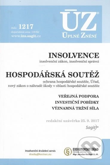 Kniha: Úplné Znění - 1217 Insolvence, Ochrana hospodářské soutěže, Veřejná podpora, Významná tržní síla (Sagit). Sagit, 2017 Kniha: Úplné Znění - 1217 Insolvence, Ochrana hospodářské soutěže, Veřejná podpora, Významná tržní síla (Sagit). Sagit, 2017