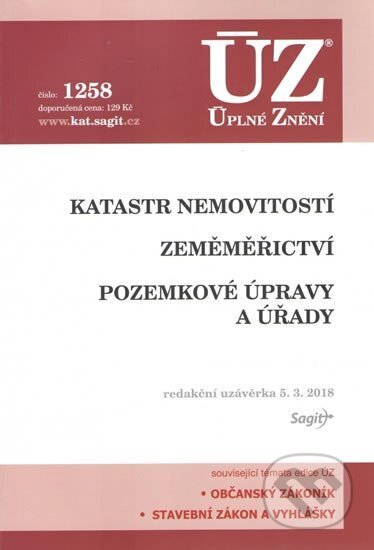 Kniha: Úplné Znění - 1258 Katastr nemovitostí, Zeměměřictví, Pozemkové úpravy a úřady (Sagit). Sagit, 2018 Kniha: Úplné Znění - 1258 Katastr nemovitostí, Zeměměřictví, Pozemkové úpravy a úřady (Sagit). Sagit, 2018