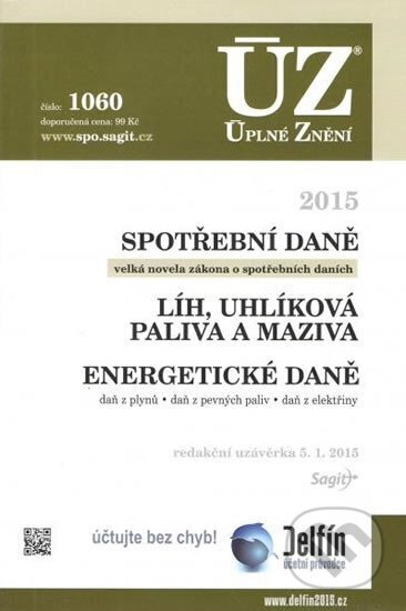 Kniha: Úplné Znění - 1060 Spotřební daně (Sagit). Sagit, 2015 Kniha: Úplné Znění - 1060 Spotřební daně (Sagit). Sagit, 2015
