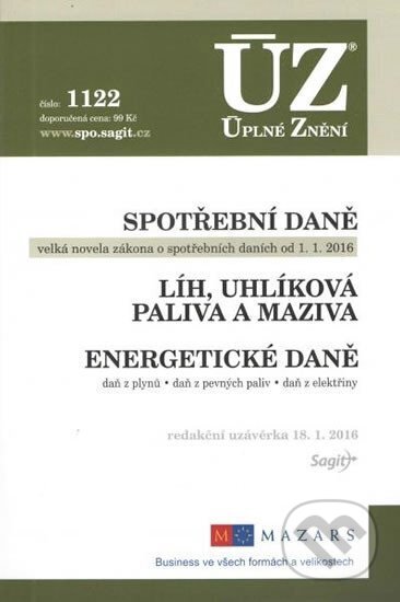 Kniha: Úplné Znění - 1122 Spotřební daně, líh, paliva a maziva, energetické daně (Sagit). Sagit, 2016 Kniha: Úplné Znění - 1122 Spotřební daně, líh, paliva a maziva, energetické daně (Sagit). Sagit, 2016