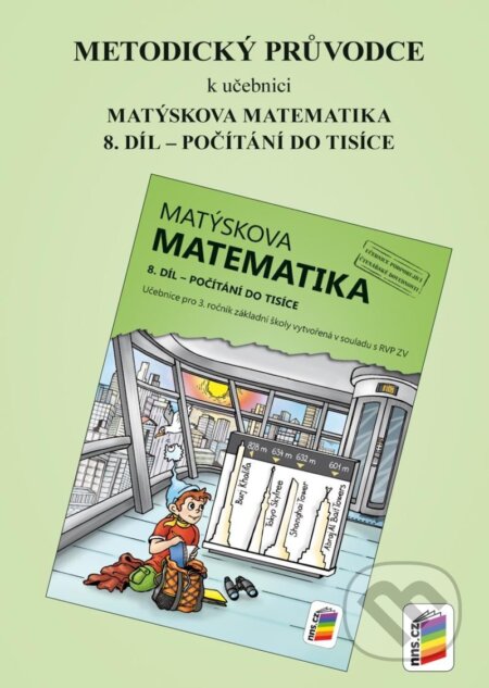 Kniha: Metodický průvodce k učebnici Matýskova matematika, 8. díl (NNS). NNS, 2022 Kniha: Metodický průvodce k učebnici Matýskova matematika, 8. díl (NNS). NNS, 2022