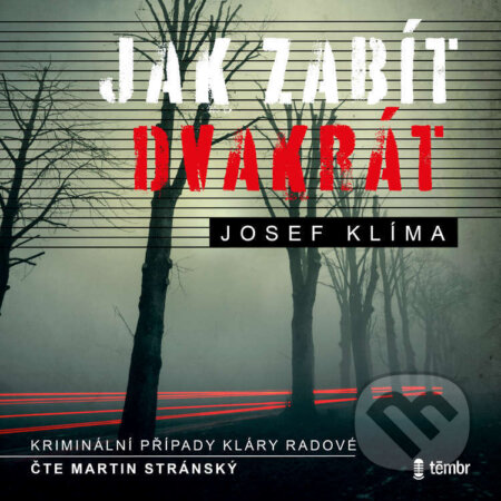 Audiokniha: Jak zabít dvakrát (Josef Klíma). Témbr, 2023 Audiokniha: Jak zabít dvakrát (Josef Klíma). Témbr, 2023