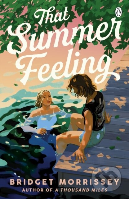 Kniha: That Summer Feeling (Bridget Morrissey). Penguin Books, 2023 Kniha: That Summer Feeling (Bridget Morrissey). Penguin Books, 2023
