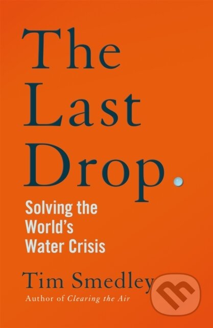 Kniha: The Last Drop (Tim Smedley). Picador, 2023 Kniha: The Last Drop (Tim Smedley). Picador, 2023