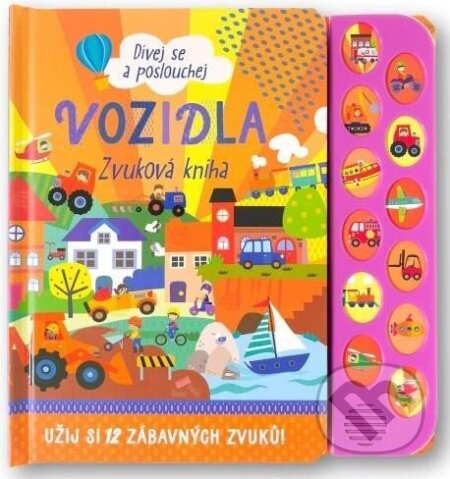 Kniha: Dívej se a poslouchej: Vozidla (Svojtka&Co.). Svojtka&Co., 2023 Kniha: Dívej se a poslouchej: Vozidla (Svojtka&Co.). Svojtka&Co., 2023