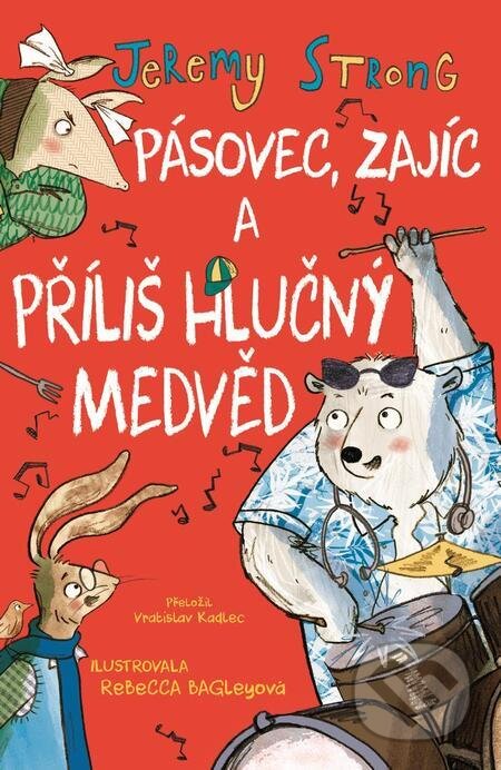 E-kniha: Pásovec, Zajíc a příliš hlučný medvěd (Jeremy Strong). Slovart CZ, 2023 E-kniha: Pásovec, Zajíc a příliš hlučný medvěd (Jeremy Strong). Slovart CZ, 2023