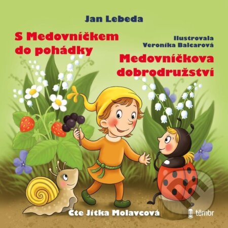 Audiokniha: S Medovníčkem do pohádky + Medovníčkova dobrodružství (Jan Lebeda). Témbr, 2023 Audiokniha: S Medovníčkem do pohádky + Medovníčkova dobrodružství (Jan Lebeda). Témbr, 2023