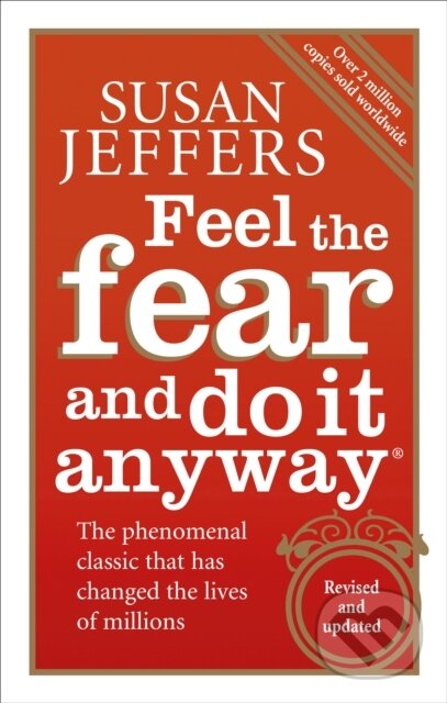 E-kniha: Feel The Fear And Do It Anyway (Susan Jeffers). Ebury Publishing, 2014 E-kniha: Feel The Fear And Do It Anyway (Susan Jeffers). Ebury Publishing, 2014