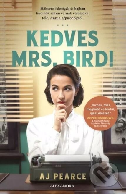 Kniha: Kedves Mrs. Bird! (A.J. Pearce). Alexandra Kiadó, 2023 Kniha: Kedves Mrs. Bird! (A.J. Pearce). Alexandra Kiadó, 2023