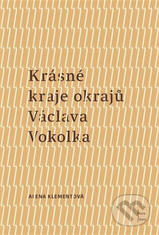 Kniha: Krásné kraje okrajů Václava Vokolka (Alena Klementová). Univerzita Palackého v Olomouci, 2023 Kniha: Krásné kraje okrajů Václava Vokolka (Alena Klementová). Univerzita Palackého v Olomouci, 2023