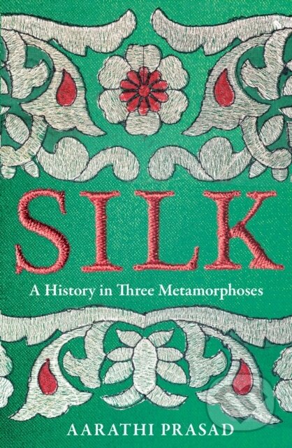 Kniha: Silk (Aarathi Prasad). William Collins, 2023 Kniha: Silk (Aarathi Prasad). William Collins, 2023